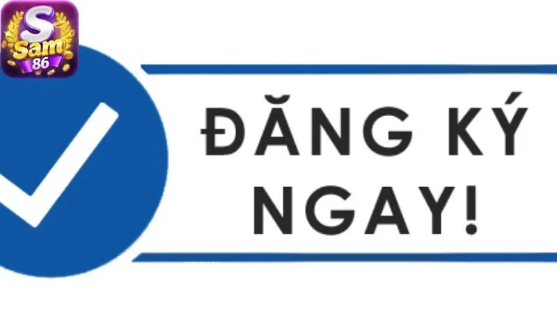 huong-dan-cach-dang-ky-sam86-nhanh-chong-chi-voi-mot-vai-buoc